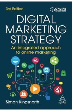 Digital Marketing Strategy: An Integrated Approach to Online Marketing - Simon Kingsnorth