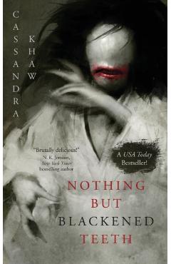 Nothing But Blackened Teeth - Cassandra Khaw