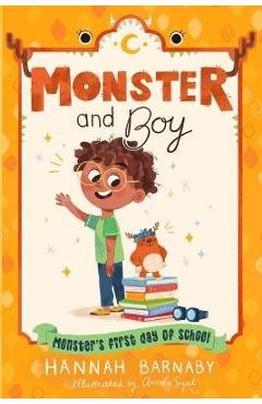 Monster and Boy: Monster\'s First Day of School - Hannah Barnaby