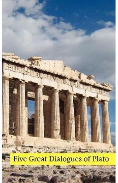 Five Great Dialogues of Plato: Euthyphro, Apology, Crito, Meno, Phaedo - Plato