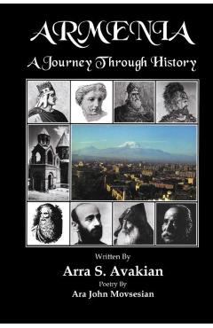 Armenia: A Journey Through History - Arra S. Avakian
