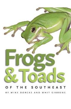 Frogs & Toads of the Southeast - Mike Dorcas