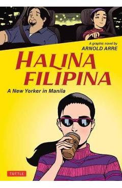 Halina Filipina: A New Yorker in Manila - Arnold Arre