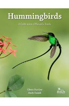 Hummingbirds: A Celebration of Nature\'s Jewels - Glenn Bartley