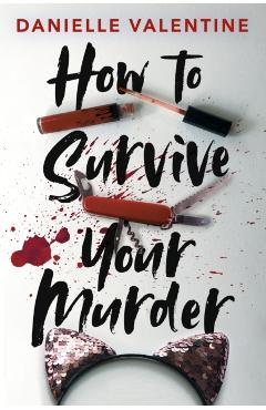 How to Survive Your Murder - Danielle Valentine