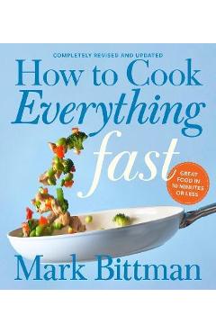 How to Cook Everything Fast Revised Edition - Mark Bittman