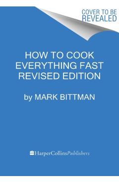 How to Cook Everything Fast Revised Edition - Mark Bittman