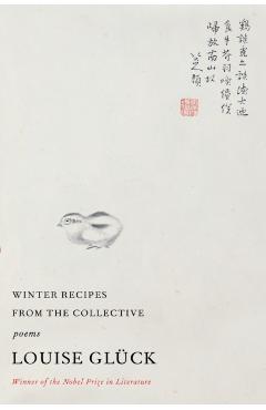Winter Recipes from the Collective: Poems - Louise Glück