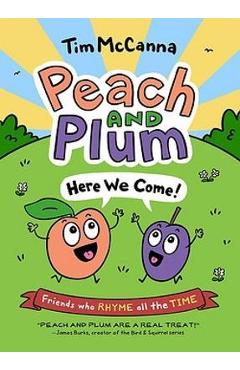 Peach and Plum: Here We Come! - Tim Mccanna