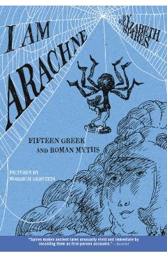 I Am Arachne: Fifteen Greek and Roman Myths - Elizabeth Spires