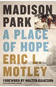 Madison Park: A Place of Hope - Eric L. Motley