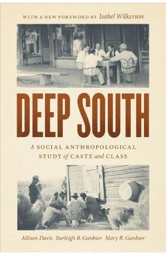 Deep South: A Social Anthropological Study of Caste and Class - Allison Davis