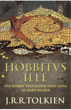 Hobbitus Ille: The Latin Hobbit - J. R. R. Tolkien