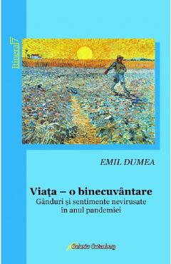 Viata, o binecuvantare - Emil Dumea - GALAXIA GUTENBERG