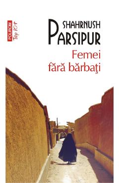 Femei Fara Barbati - Shahrnush Parsipur