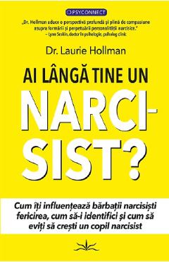 Ai langa tine un narcisist? – Dr. Laurie Hollman De La Libris.ro Carti Dezvoltare Personala 2023-09-21