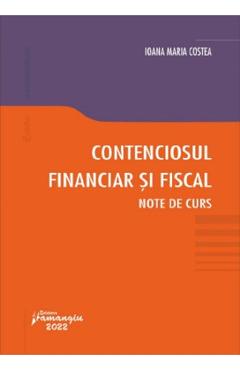 Contenciosul financiar si fiscal. Note de curs - Ioana Maria Costea