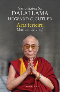 Arta fericirii. Manual de viata - Dalai Lama, Howard C. Cutler