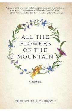 All the Flowers of the Mountain - Christina Holbrook