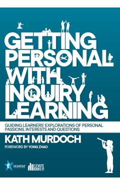 Getting Personal with Inquiry Learning - Kath Murdoch