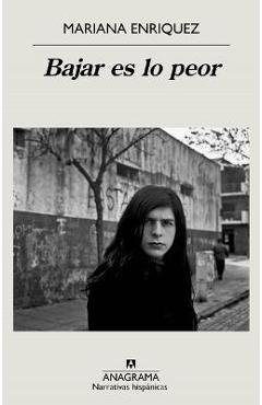 Bajar Es Lo Peor - Mariana Enriquez