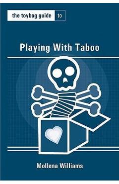The Toybag Guide to Playing with Taboo - Mollena Williams