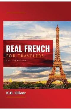 Real French for Travelers - K. B. Oliver