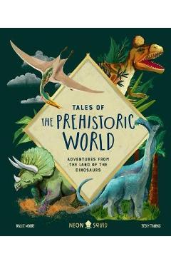 Tales of the Prehistoric World: Adventures from the Land of the Dinosaurs