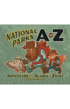 National Parks A to Z: Adventure from Acadia to Zion! - Gus D\'angelo