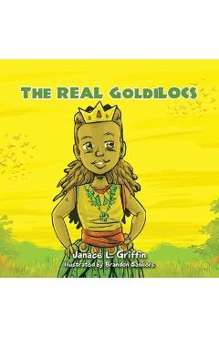 The Real Goldilocs - Janace L. Griffin