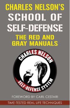 Charles Nelson's School Of Self-defense: The Red and Gray Manuals - Charles Nelson