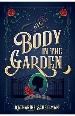 The Body in the Garden: A Lily Adler Mystery - Katharine Schellman