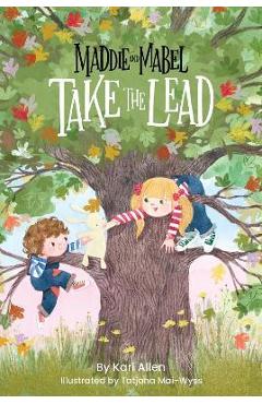 Maddie and Mabel Take the Lead: Book 2 - Kari Allen