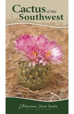 Cactus of the Southwest: Your Way to Easily Identify Cacti - Nora Bowers
