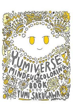 The Yumiverse Mindful Coloring Book - Yumi Sakugawa