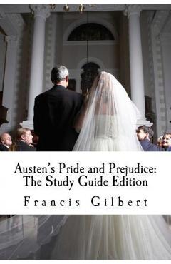 Austen\'s Pride and Prejudice: The Study Guide Edition: Complete text & integrated study guide - Francis Gilbert