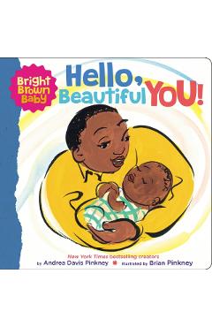 Hello, Beautiful You! (a Bright Brown Baby Board Book) - Andrea Pinkney