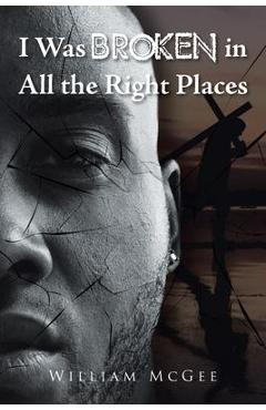 I Was Broken in All the Right Places - William Mcgee