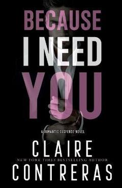 Because I Need You - Claire Contreras