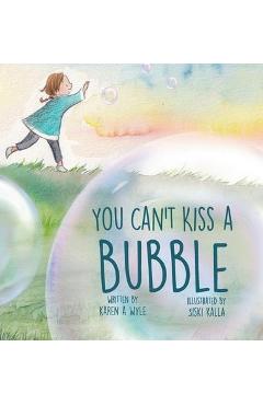 You Can\'t Kiss A Bubble - Karen A. Wyle