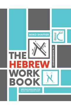 The Hebrew Workbook: Writing Exercises for Block and Cursive Script: Writing Exercises for - Miiko Shaffier