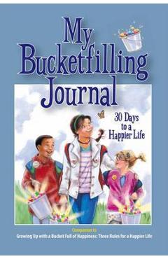My Bucketfilling Journal: 30 Days to a Happier Life - Carol Mccloud
