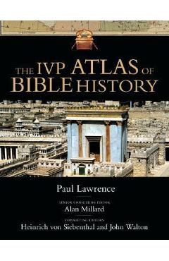 The IVP Atlas of Bible History - Paul Lawrence