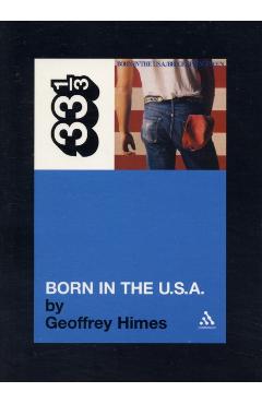 Bruce Springsteen's Born in the USA - Geoffrey Himes