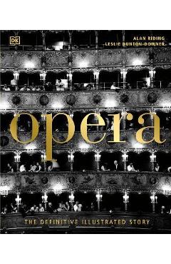 Opera: The Definitive Illustrated Story - Alan Riding