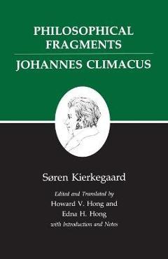 Kierkegaard\'s Writings, VII, Volume 7: Philosophical Fragments, or a Fragment of Philosophy/Johannes Climacus, or de Omnibus Dubitandum Est. (Two Book - Søren Kierkegaard