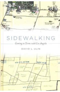 Sidewalking: Coming to Terms with Los Angeles - David L. Ulin