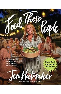 Feed These People: Slam-Dunk Recipes for Your Crew - Jen Hatmaker