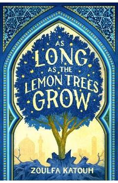 As Long as the Lemon Trees Grow - Zoulfa Katouh