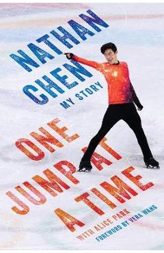 One Jump at a Time: My Story - Nathan Chen